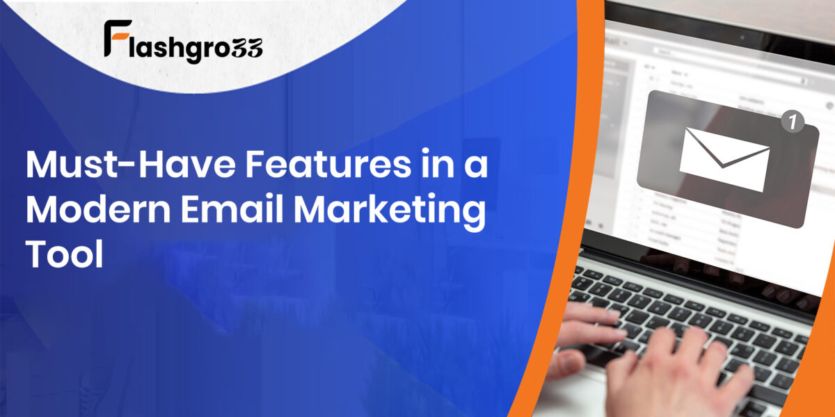 Must-Have Features in a Modern Email Marketing Tool