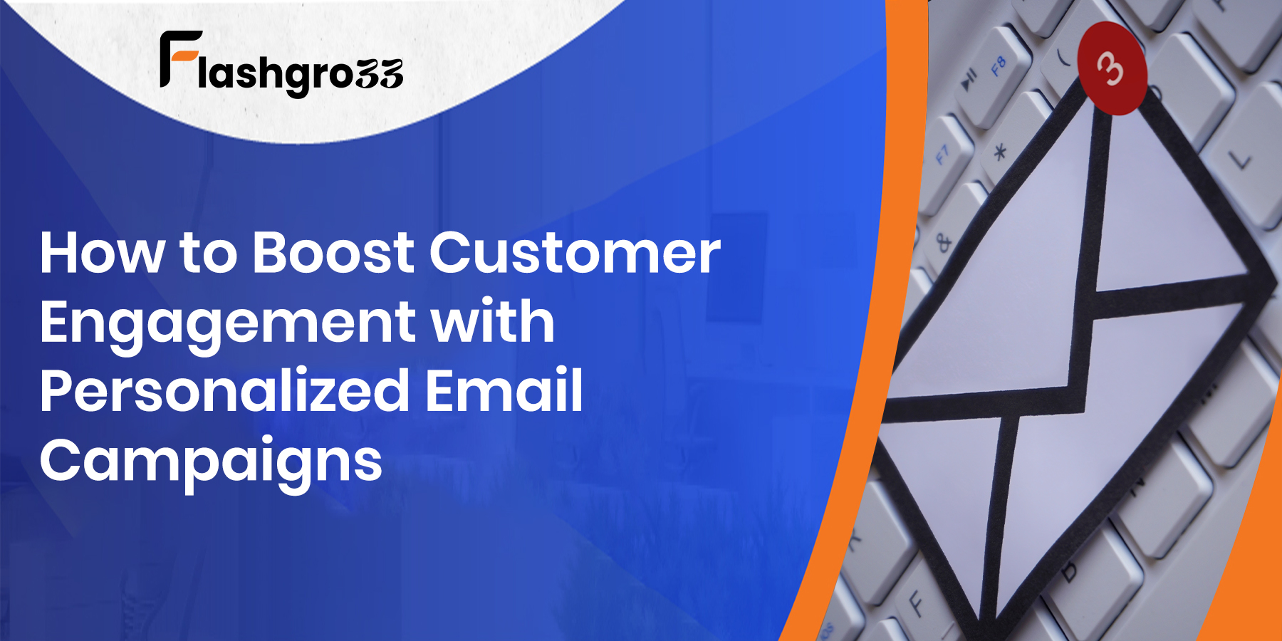 How to Boost Customer Engagement with Personalized Email Campaigns