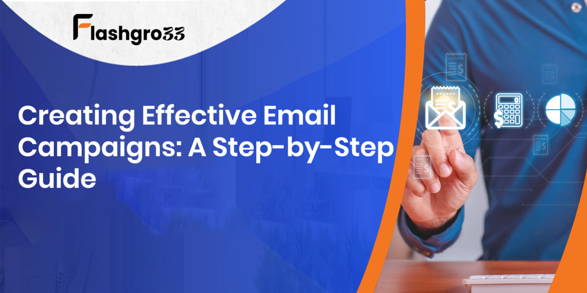 Creating Effective Email Campaigns: A Step-by-Step Guide